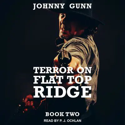 Terror On Flat Top Ridge Audibook, by Johnny Gunn