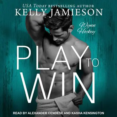 Play to Win Audibook, by Kelly Jamieson
