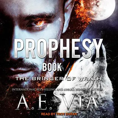 Prophesy: Book II: The Bringer of Wrath Audibook, by A. E. Via