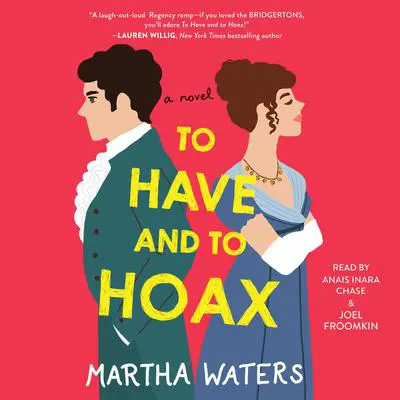 To Have and to Hoax: A Novel Audibook, by Martha Waters