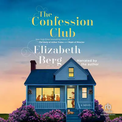 The Confession Club Audibook, by Elizabeth Berg