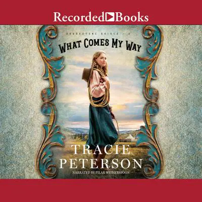 What Comes My Way Audibook, by Tracie Peterson