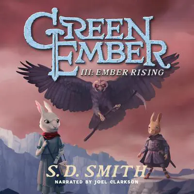 Ember Rising: The Green Ember Book III Audibook, by S. D. Smith