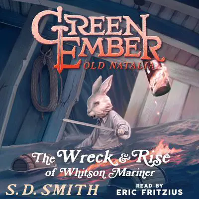 The Wreck and Rise of Whitson Mariner: Tales of Old Natalia 2 Audibook, by S. D. Smith