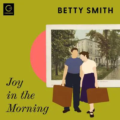 Joy in the Morning: A Novel Audibook, by Betty Smith