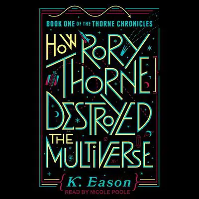 How Rory Thorne Destroyed the Multiverse Audibook, by K. Eason