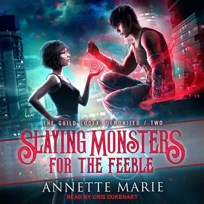 Slaying Monsters for the Feeble Audibook, by Annette Marie