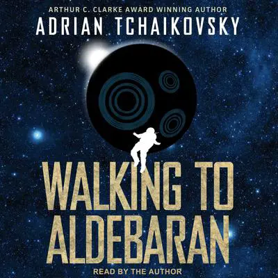 Walking to Aldebaran Audibook, by Adrian Tchaikovsky
