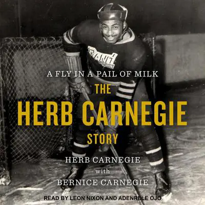 A Fly in a Pail of Milk: The Herb Carnegie Story Audibook, by Herb Carnegie