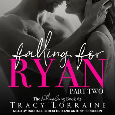 Falling for Ryan: Part Two Audibook, by Tracy Lorraine