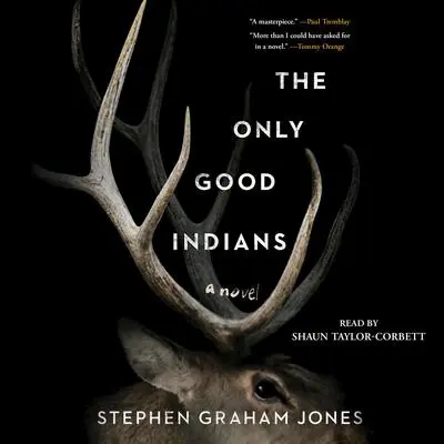 The Only Good Indians Audibook, by Stephen Graham Jones