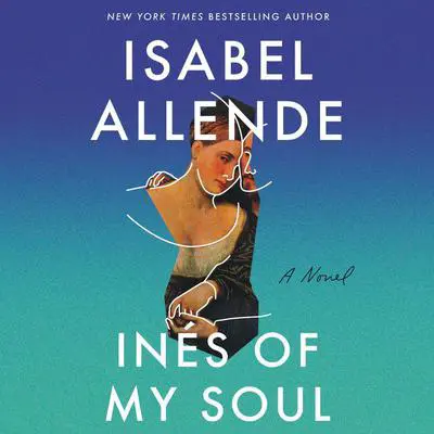 Ines of My Soul: A Novel Audibook, by Isabel Allende