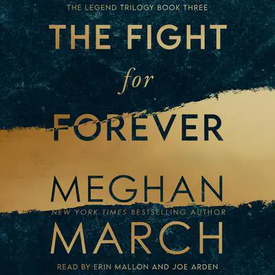 The Fight for Forever: The Legend Trilogy, Book 3 Audibook, by Meghan March