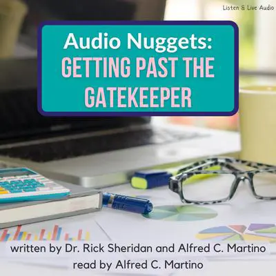 Audio Nuggets: Getting Past The Gatekeeper Audibook, by Alfred C. Martino