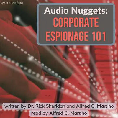 Audio Nuggets: Corporate Espionage 101: Corporate Espionage 101 Audibook, by Alfred C. Martino