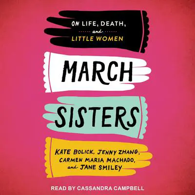 March Sisters: On Life, Death, and Little Women Audibook, by Jane Smiley