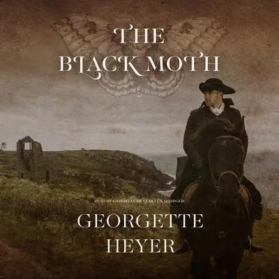 The Black Moth Audibook, by Georgette Heyer