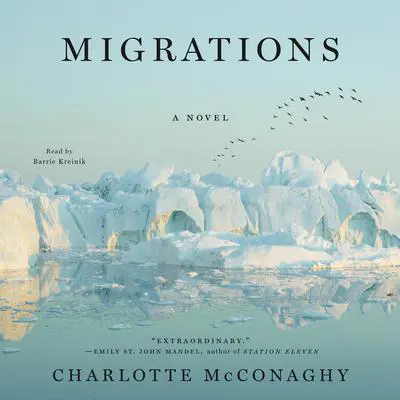 Migrations: A Novel Audibook, by Charlotte McConaghy