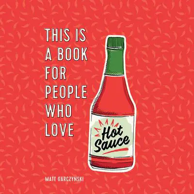 This Is a Book for People Who Love Hot Sauce Audibook, by Matt Garczynski