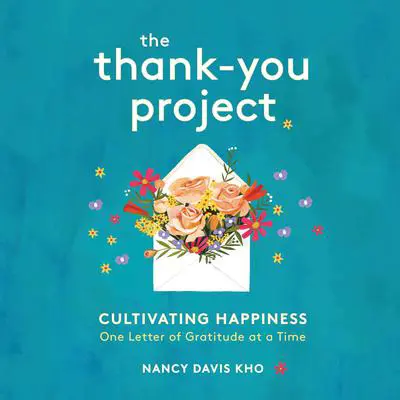 The Thank-You Project: Cultivating Happiness One Letter of Gratitude at a Time Audibook, by Nancy Davis Kho