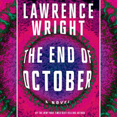 The End of October: A novel Audibook, by Lawrence Wright
