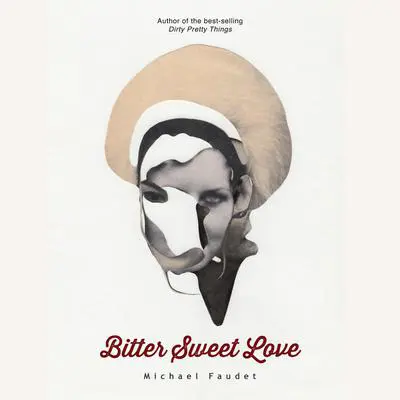 Bitter Sweet Love Audibook, by Michael Faudet
