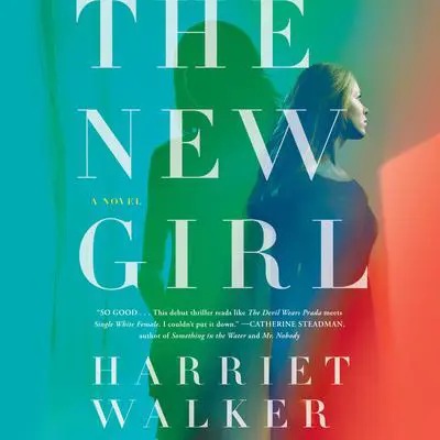 The New Girl: A Novel Audibook, by Harriet Walker