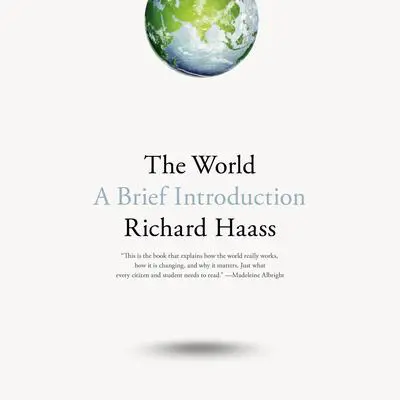 The World: A Brief Introduction Audibook, by Richard Haass