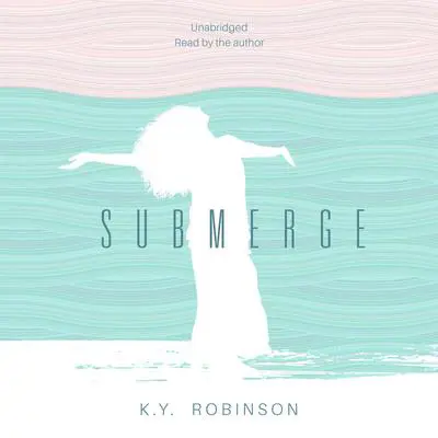 Submerge Audibook, by K.Y. Robinson