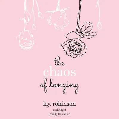 The Chaos of Longing Audibook, by K.Y. Robinson