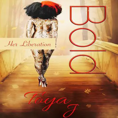 Bold: Her Liberation Audibook, by Toya J