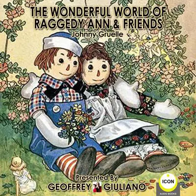 The Wonderful World of Raggedy Ann & Friends Audibook, by Johnny Gruelle
