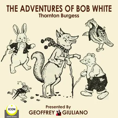The Adventures of Bob White Audibook, by Thornton W. Burgess
