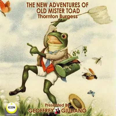 The New Adventures Of Old Mr. Toad Audibook, by Thornton W. Burgess