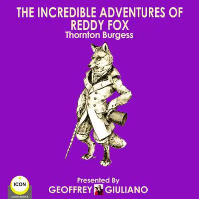 The Incredible Adventures Of Reddy Fox Audibook, by Thornton W. Burgess