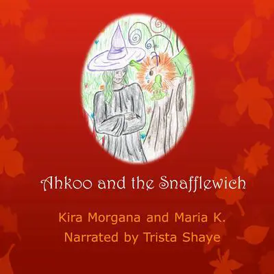 Ahkoo and the Snafflewich Audibook, by Maria K.