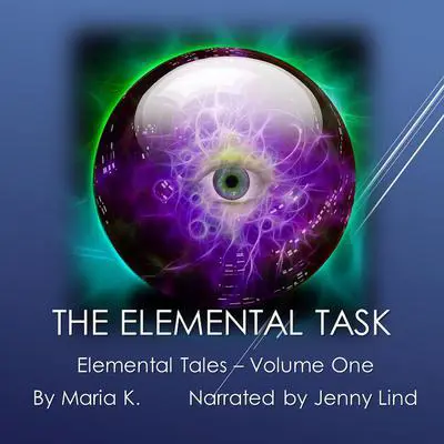 The Elemental Task Audibook, by Maria K.