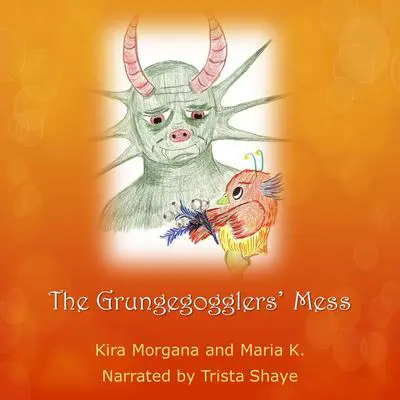 The Grungegogglers' Mess Audibook, by Maria K.