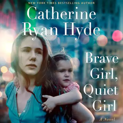 Brave Girl, Quiet Girl: A Novel Audibook, by Catherine Ryan Hyde