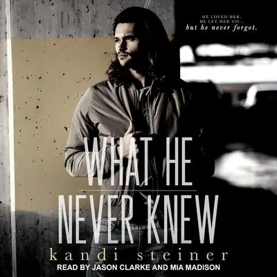 What He Never Knew Audibook, by Kandi Steiner