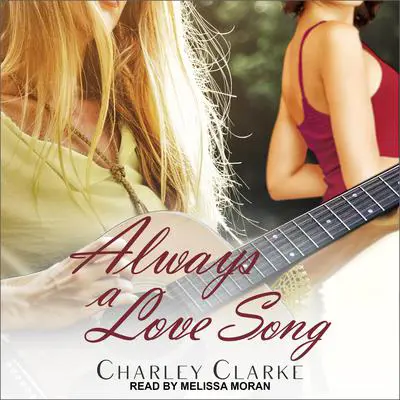 Always a Love Song Audibook, by Charley Clarke