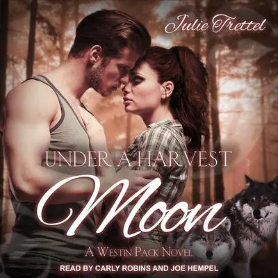 Under a Harvest Moon: A Westin Pack Prequel Audibook, by Julie Trettel