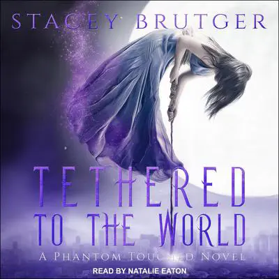 Tethered to the World Audibook, by Stacey Brutger