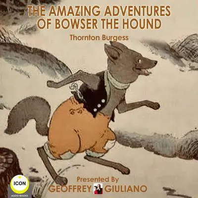 The Amazing Adventures Of Bowser The Hound Audibook, by Thornton W. Burgess