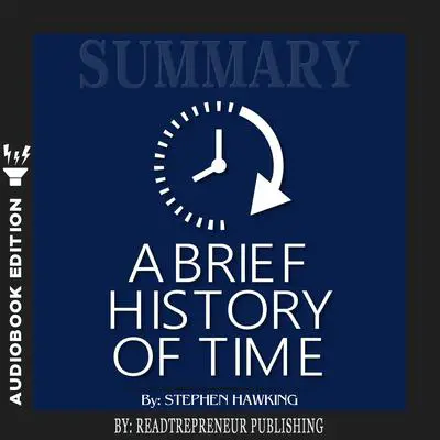Summary of A Brief History of Time: From the Big Bang to Black Holes by Stephen King Audibook, by Readtrepreneur Publishing