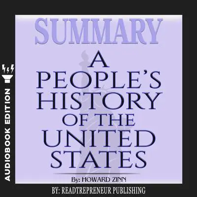 Summary of A People’s History of the United States by Howard Zinn Audibook, by Readtrepreneur Publishing