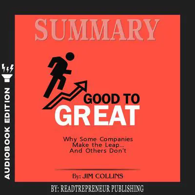 Summary of Good to Great: Why Some Companies Make the Leap...And Others Don't by Jim Collins Audibook, by Readtrepreneur Publishing