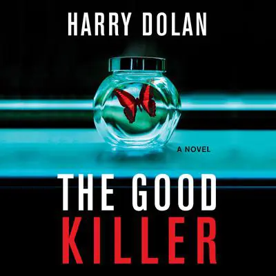 The Good Killer Audibook, by Harry Dolan