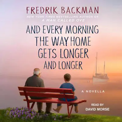 And Every Morning the Way Home Gets Longer and Longer: A Novella Audibook, by Fredrik Backman