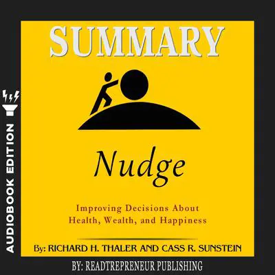Summary of Nudge: Improving Decisions About Health, Wealth, and Happiness by Mark Egan Audibook, by Readtrepreneur Publishing